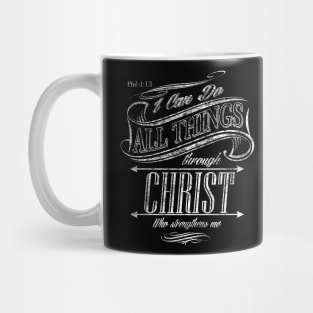 I can do all things through Christ Who strengthens me Mug